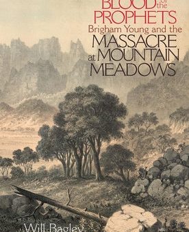 Blood of the Prophets: Brigham Young and the Massacre at Mountain Meadows Online Hot Sale