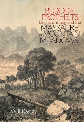 Blood of the Prophets: Brigham Young and the Massacre at Mountain Meadows Online Hot Sale