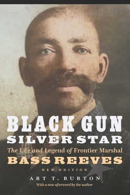 Black Gun, Silver Star: The Life and Legend of Frontier Marshal Bass Reeves For Cheap