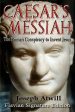 Caesar s Messiah: The Roman Conspiracy to Invent Jesus: Flavian Signature Edition Online Sale