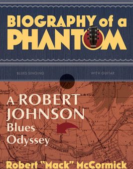 Biography of a Phantom: A Robert Johnson Blues Odyssey Online