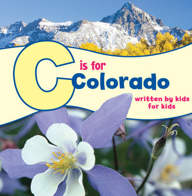 C Is for Colorado: Written by Kids for Kids Online now