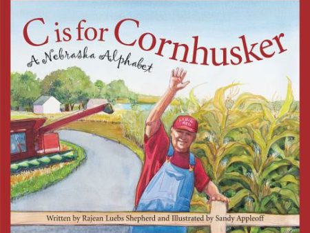 C Is for Cornhusker: A Nebraska Alphabet For Cheap