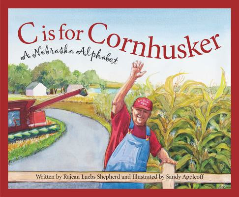 C Is for Cornhusker: A Nebraska Alphabet For Cheap