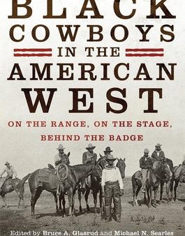 Black Cowboys in the American West: On the Range, on the Stage, behind the Badge For Cheap