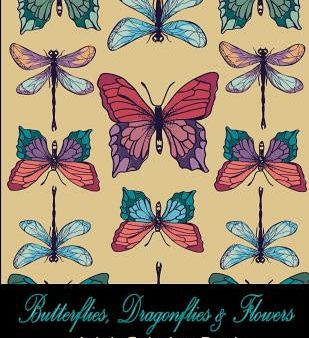 Butterflies, Dragonflies & Flowers: Adult Coloring Book Supply