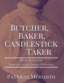 Butcher, Baker, Candlestick Taker: Book One of the Spokane Clock Tower Mysteries For Sale