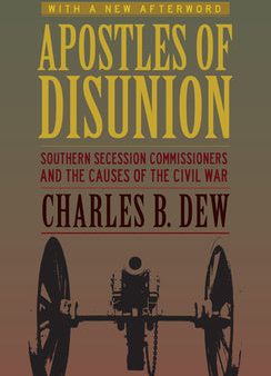 Apostles of Disunion: Southern Secession Commissioners and the Causes of the Civil War (Anniversary) Online Sale