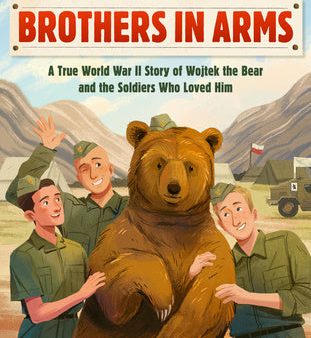 Brothers in Arms: A True World War II Story of Wojtek the Bear and the Soldiers Who Loved Him Online Sale