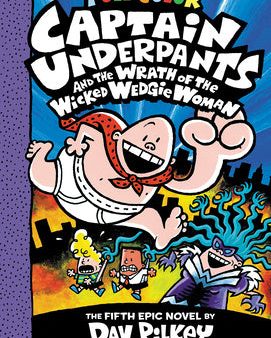 Captain Underpants and the Wrath of the Wicked Wedgie Woman: Color Edition (Captain Underpants #5) Sale