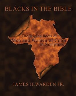 Blacks in the Bible: Volume I: the Original Roots of Men and Women of Color in Scripture Discount