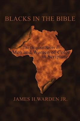 Blacks in the Bible: Volume I: the Original Roots of Men and Women of Color in Scripture Discount