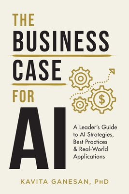 Business Case for AI: A Leader s Guide to AI Strategies, Best Practices & Real-World Applications, The Online