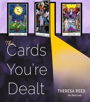 Cards You re Dealt: How to Deal When Life Gets Real (a Tarot Guidebook), The For Discount