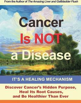 Cancer Is Not a Disease - It s a Healing Mechanism Sale