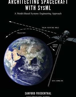 Architecting Spacecraft with SysML: A Model-based Systems Engineering Approach Online Hot Sale