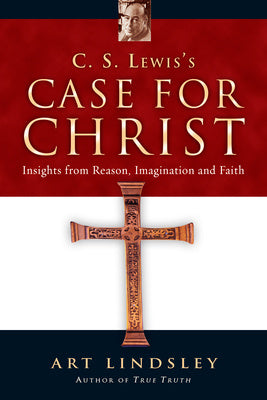 C. S. Lewis s Case for Christ: Insights from Reason, Imagination and Faith For Sale