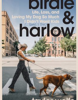 Birdie & Harlow: Life, Loss, and Loving My Dog So Much I Didn t Want Kids (...Until I Did) Online