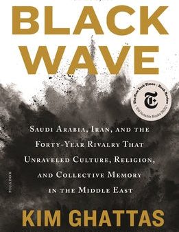 Black Wave: Saudi Arabia, Iran, and the Forty-Year Rivalry That Unraveled Culture, Religion, and Collective Memory in the Middle E For Sale