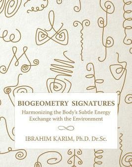 BioGeometry Signatures: Harmonizing the Body s Subtle Energy Exchange with the Environment Online