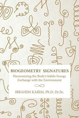 BioGeometry Signatures: Harmonizing the Body s Subtle Energy Exchange with the Environment Online