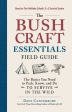 Bushcraft Essentials Field Guide: The Basics You Need to Pack, Know, and Do to Survive in the Wild, The Online Hot Sale