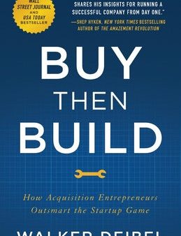 Buy Then Build: How Acquisition Entrepreneurs Outsmart the Startup Game Online