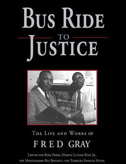 Bus Ride to Justice (Revised Edition): Changing the System by the System, the Life and Works of Fred Gray on Sale