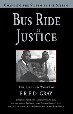 Bus Ride to Justice (Revised Edition): Changing the System by the System, the Life and Works of Fred Gray on Sale