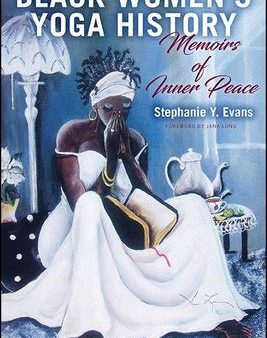 Black Women s Yoga History: Memoirs of Inner Peace Online now