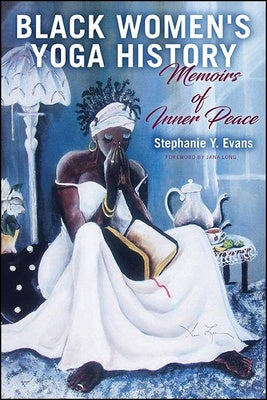 Black Women s Yoga History: Memoirs of Inner Peace Online now