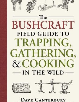 Bushcraft Field Guide to Trapping, Gathering, and Cooking in the Wild, The Hot on Sale