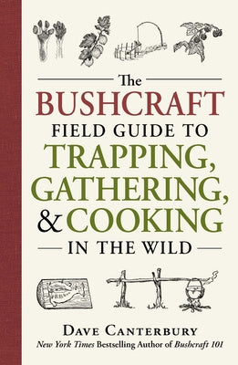 Bushcraft Field Guide to Trapping, Gathering, and Cooking in the Wild, The Hot on Sale