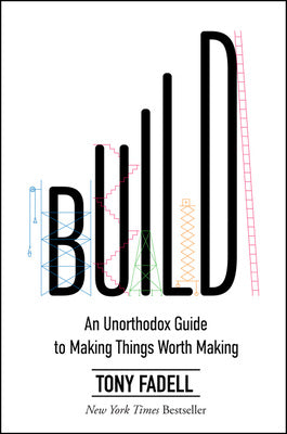 Build: An Unorthodox Guide to Making Things Worth Making Sale