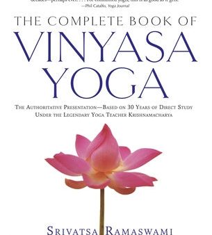 Complete Book of Vinyasa Yoga: The Authoritative Presentation-Based on 30 Years of Direct Study Under the Legendary Yoga Teacher Krishnamacha [Wit, The Online