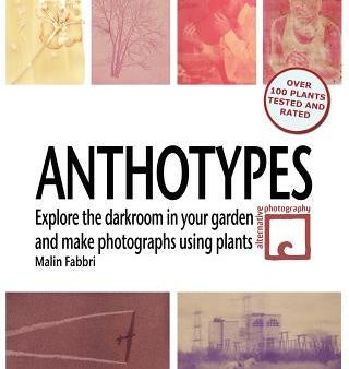 Anthotypes: Explore the darkroom in your garden and make photographs using plants Online Hot Sale