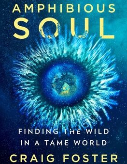 Amphibious Soul: Finding the Wild in a Tame World Hot on Sale