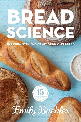 Bread Science: The Chemistry and Craft of Making Bread Fashion