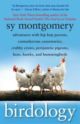 Birdology: Adventures with Hip Hop Parrots, Cantankerous Cassowaries, Crabby Crows, Peripatetic Pigeons, Hens, Hawks, and Humming Online Hot Sale