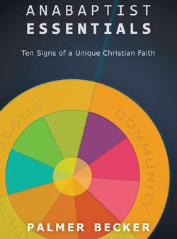 Anabaptist Essentials: Ten Signs of a Unique Christian Faith on Sale