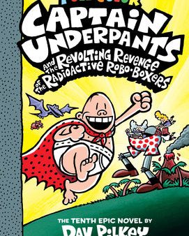 Captain Underpants and the Revolting Revenge of the Radioactive Robo-Boxers: Color Edition (Captain Underpants #10): Volume 10 Fashion