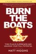 Burn the Boats: Toss Plan B Overboard and Unleash Your Full Potential Online now