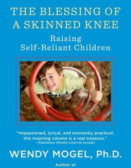 Blessing of a Skinned Knee: Raising Self-Reliant Children, The For Discount