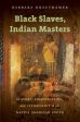 Black Slaves, Indian Masters: Slavery, Emancipation, and Citizenship in the Native American South Online Hot Sale