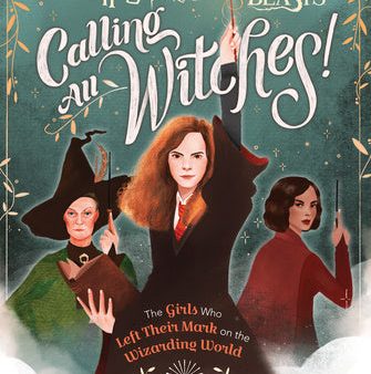 Calling All Witches! the Girls Who Left Their Mark on the Wizarding World (Harry Potter and Fantastic Beasts) Sale