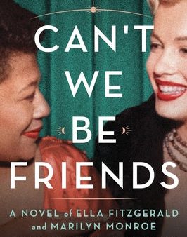 Can t We Be Friends: A Novel of Ella Fitzgerald and Marilyn Monroe Fashion