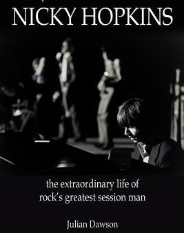 And on Piano ...Nicky Hopkins: The Extraordinary Life of Rock s Greatest Session Man Online now