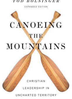 Canoeing the Mountains: Christian Leadership in Uncharted Territory Cheap