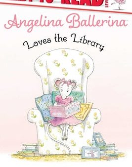 Angelina Ballerina Loves the Library: Ready-To-Read Level 1 Online