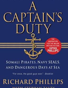 Captain s Duty: Somali Pirates, Navy Seals, and Dangerous Days at Sea, A For Cheap